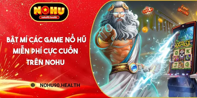 Các Game Nổ Hũ Miễn Phí