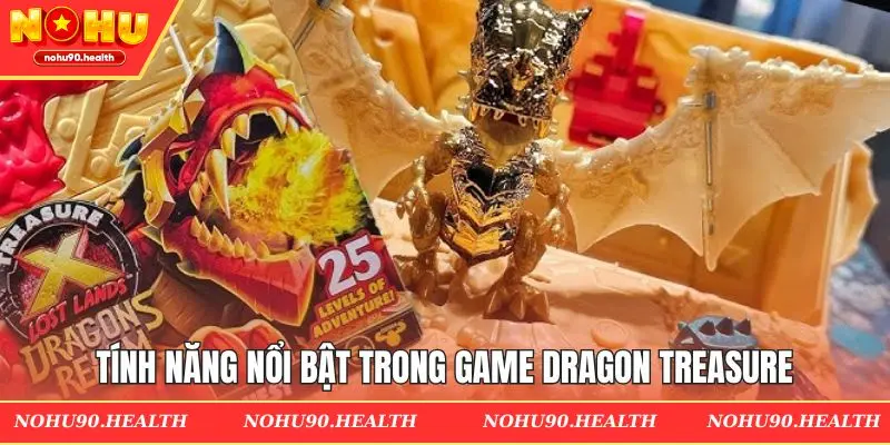 Tính năng nổi bật đáng kể tới của Dragon Treasure